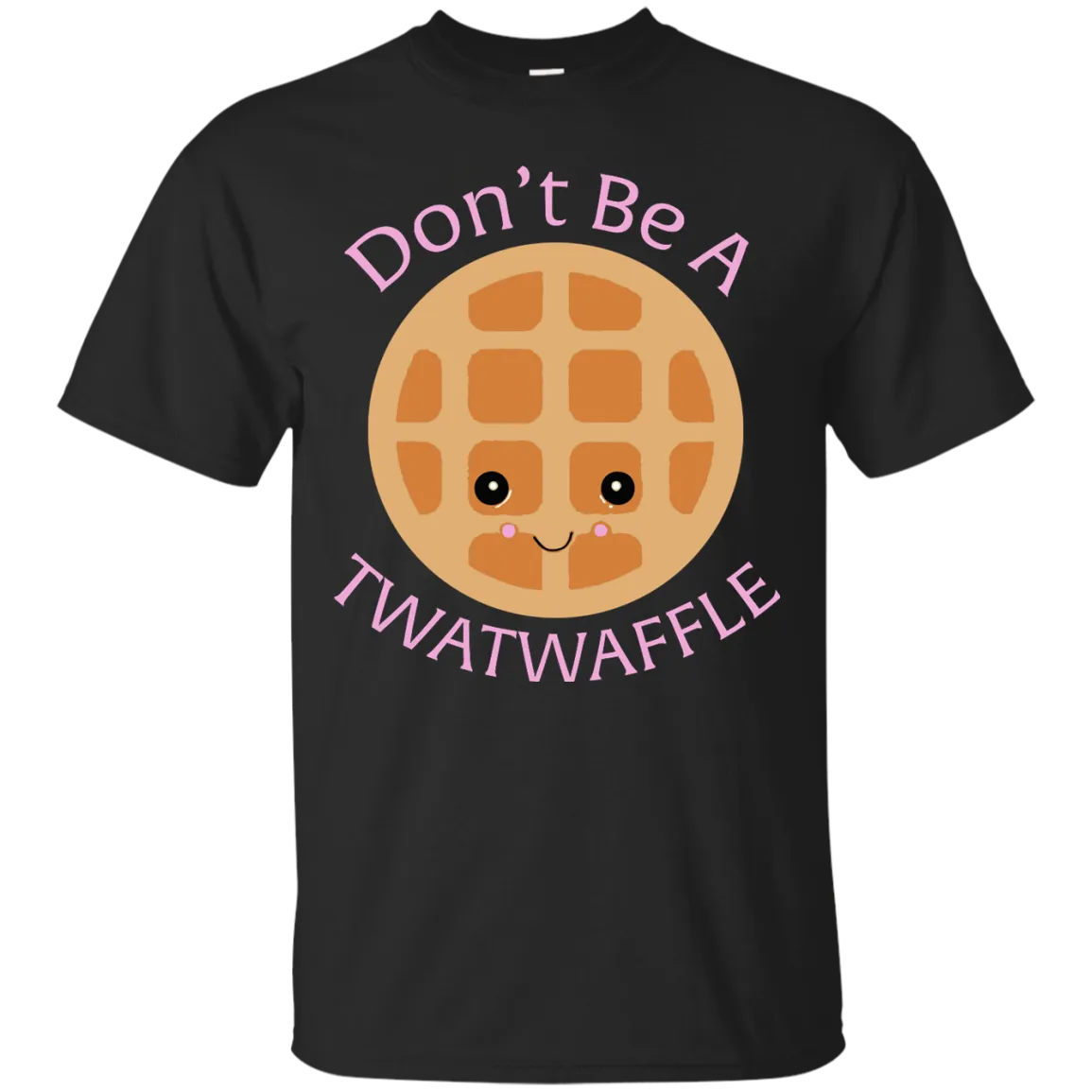 Don't Be A TWATWAFFLE  shirt, sweater, tank