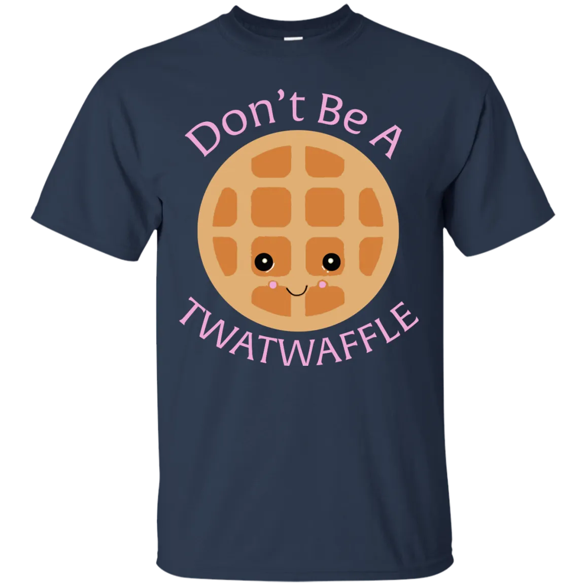 Don't Be A TWATWAFFLE  shirt, sweater, tank