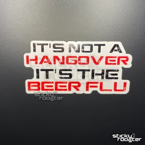 It's not a hangover, it's the beer flu sticker