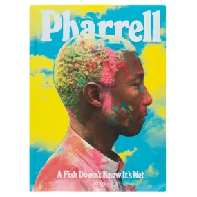 Pharrell: A Fish Doesn't Know It's Wet