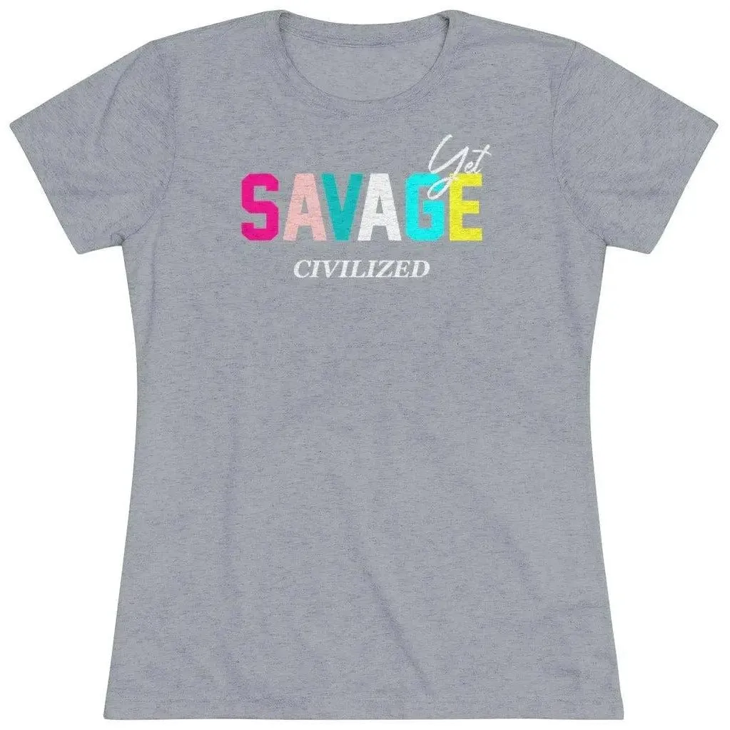 Savage yet civilized-Women's Triblend Tee