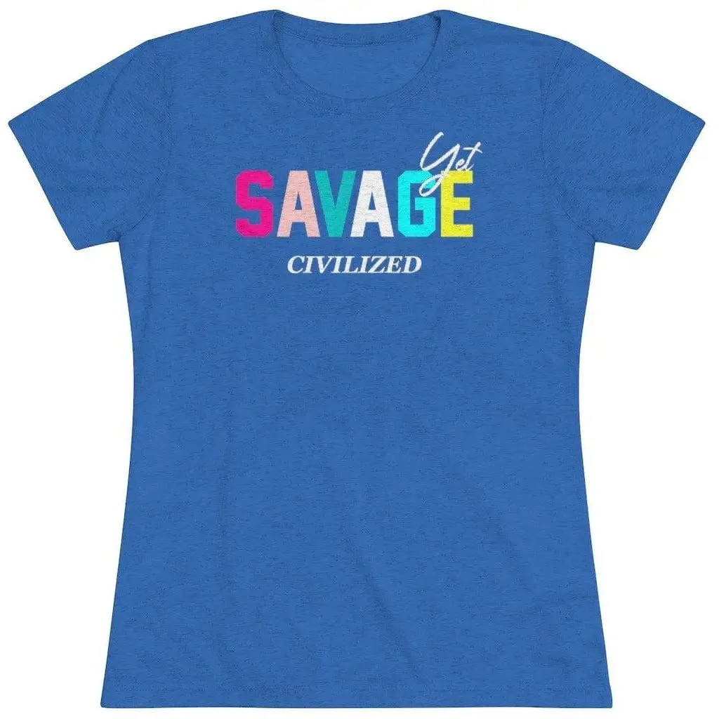 Savage yet civilized-Women's Triblend Tee