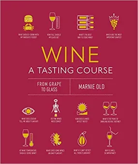 Wine A Tasting Course: From Grape to Glass